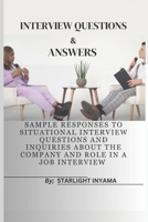 Interview Questions & Answers: Sample Responses to Situational Interview Questions and Inquiries About the Company and Role in a Job Interview B0CQDFMXQS Book Cover