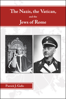 The Nazis, the Vatican, and the Jews of Rome 161249787X Book Cover