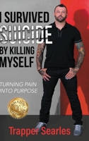 I Survived Suicide by Killing Myself: From Pain to Purpose B0FK3677GK Book Cover
