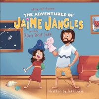 The Stay-At-Home Adventures of Jaime Jangles and her Zany Dad Jeff 1777452503 Book Cover