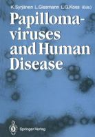 Papillomaviruses & Human Disease 3642710999 Book Cover