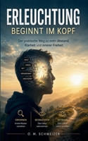 Erleuchtung beginnt im Kopf: Der praktische Weg zu mehr Abstand, Klarheit und innerer Freiheit (German Edition) 369637234X Book Cover