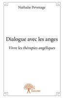 Dialogue avec les anges: Vivre les thérapies angéliques (French Edition) 2332840745 Book Cover
