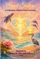 Soul Sisters: A Collection of Sacred Soul Journeys B0GY8CK2LZ Book Cover