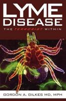 Lyme Disease: The Terrorist Within 1439201544 Book Cover