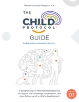 THE C.H.I.L.D. PROTOCOL GUIDE: Guided by Love, Powered by Science, VOLUME 01 (THE C.H.I.L.D. PROTOCOL GUIDE AND HANDBOOK SERIES, Volumes 1-9) B0DV9Q9G7S Book Cover