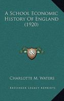 A School Economic History Of England 0548761132 Book Cover