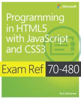 Exam Ref 70-480: Programming in HTML5 with JavaScript and CSS3 0735676631 Book Cover