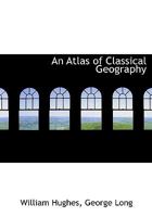 An Atlas of Classical Geography 1017340269 Book Cover