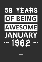 58 Years Of Being Awesome January 1962 Notebook: NoteBook / Journla Born in 1962, Happy 58th Birthday Gift, Epic Since 1962 1655374788 Book Cover