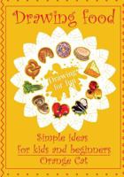 Drawing Food: Simple Ideas for Kids and Beginners. Drawing for Fun 1548881619 Book Cover