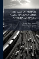 The Law Of Motor Cars, Hackney And Other Carriages: An Epitome Of The Law, Statutes, And Regulations 1279362731 Book Cover