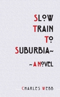 Slow Train To Suburbia 1910864633 Book Cover