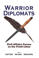 Warrior Diplomats: Civil Affairs Forces on the Front Lines 1621966747 Book Cover