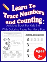 learn to trace numbers and counting: activities book for kids 3-6 with coloring pages for more fun B08BWGWFWL Book Cover