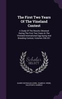 The First Two Years Of The Vineland Contest: A Study Of The Results Obtained During The First Two Years At The Vineland International Egg-laying And Breeding Contest, Volumes 336-351... 1276679475 Book Cover