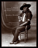 A Danish Photographer Of Idaho Indians: Benedicte Wrensted 0806136847 Book Cover