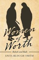 Women of Worth: Rahab and Ruth 1973642220 Book Cover