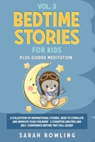 Bedtime Stories for Kids Vol. 3: A Collection of Inspirational Stories, Read to Stimulate and Improve Your Children's Cognitive Abilities and Self-Confidence Before They Fall Asleep 1914107098 Book Cover