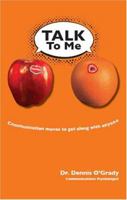 Talk To Me:  Communication Moves To Get Along With Anyone 0962847623 Book Cover