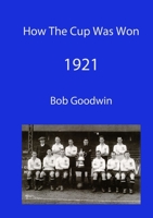 How The Cup Was Won 1921 095404343X Book Cover