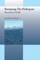 Swimming the Hellespont - Selected Poems: 1971-2001 1329313151 Book Cover