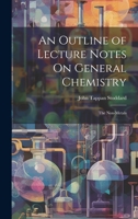 An Outline of Lecture Notes On General Chemistry: The Non-Metals 1021625337 Book Cover