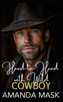 Head-to-Head with Wild Cowboy: A Small-Town Bad Boy Romance B0GKP27PCC Book Cover