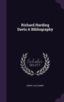Richard Harding Davis a Bibliography 1355728606 Book Cover