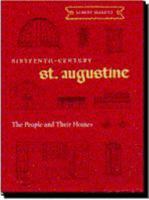 Sixteenth-Century St. Augustine: The People and Their Homes 0813032768 Book Cover