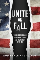 Unite or Fall: The Choice We Each Must Make Today and the Fallout if We Fail B0FBLGWRNT Book Cover