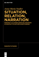 Situation, Relation, Narration: Paratext ALS Künstlerische Strategie Im Kontext Situativer Kunstformen (Paratext-Studien) (German Edition) 3119146625 Book Cover