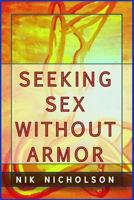 Seeking Sex Without Armor 1530952654 Book Cover