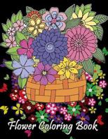 Flower Coloring Book: Adult Coloring Book with Fun, Easy, and Relaxing Coloring Pages Amazing Swirls Heart Flower Birds Perfect Gifts 1984155776 Book Cover