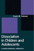 Dissociation in Children and Adolescents: Developmental Perspective, A 1572302194 Book Cover