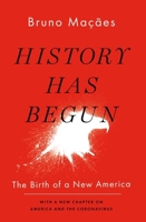 History Has Begun: The Birth of a New America 0197638074 Book Cover