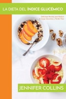 La Dieta del Índice Glucémico: Deliciosas Recetas para Reducir la Carga Glucémica y Perder Peso 1640810781 Book Cover