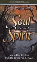 Soul and Spirit: How to find Freedom from the tyranny of the soul 1500636096 Book Cover