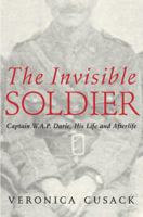 The Invisible Soldier: Captain W.A.P. Durie, His Life and Afterlife 1551990946 Book Cover