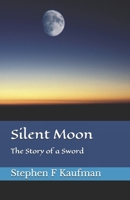 Silent Moon: The Story of a Sword 1080904271 Book Cover
