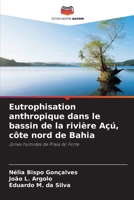 Eutrophisation anthropique dans le bassin de la rivière Açú, côte nord de Bahia (French Edition) 6207229193 Book Cover