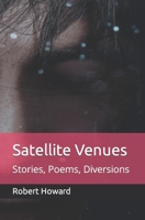 Satellite Venues: Stories, Poems, Diversions B09Q1YF93W Book Cover