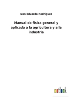 Manual De F�sica General Y Aplicada A La Agricultura Y A La Industria... 3752487631 Book Cover