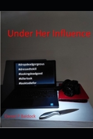 Under Her Influence B09TMTGT2C Book Cover