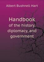 Handbook Of The History, Diplomacy, And Government Of The United States: For Class Use 9353808529 Book Cover