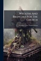 Wreaths And Branches For The Church 1279425083 Book Cover
