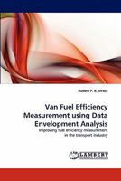 Van Fuel Efficiency Measurement using Data Envelopment Analysis: Improving fuel efficiency measurement in the transport industry 3843394288 Book Cover