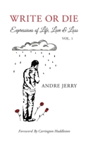 Write Or Die: Expressions of Life, Love & Loss 1081916907 Book Cover