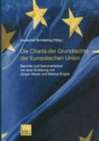 Die Charta Der Grundrechte Der Europaischen Union: Berichte Und Dokumentation Mit Einer Einleitung Von Jurgen Meyer Und Markus Engels 3810032301 Book Cover
