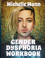 Gender Dysphoria Workbook: Managing Mental Health for Gender Dysphoria 1088105858 Book Cover